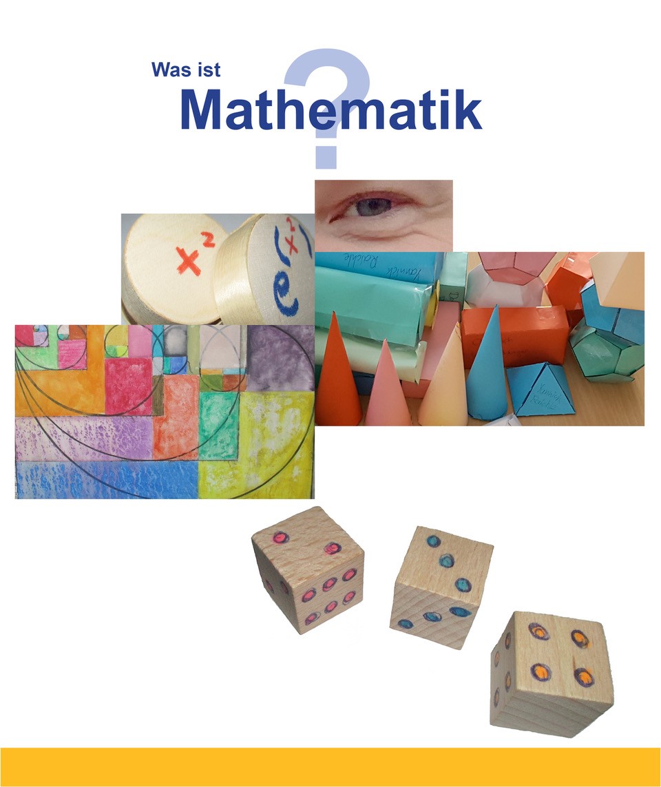 Was ist Mathematik? Das Bild enthält ein Zusammenschnitt von verschiedenen Bildern aus der mathematischen Anwendung, u. a. Efronsche Würfel, geometrische Formen, Goldener Schnitt, usw.